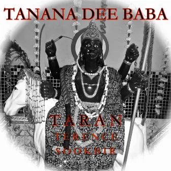 Tanana Dee Baba by Taran Terence Sookbir