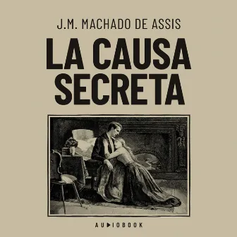 La causa secreta by J.M. Machado de Assis