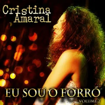 Eu Sou o Forró - Vol. 2 by Cristina Amaral