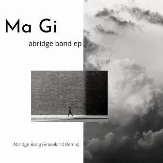 Abridge Band Ep by Ma Gi