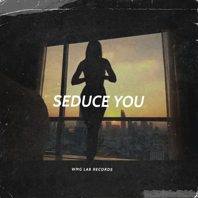 Seduce You