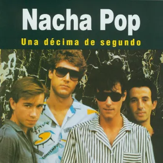 Una Décima de Segundo by Nacha Pop