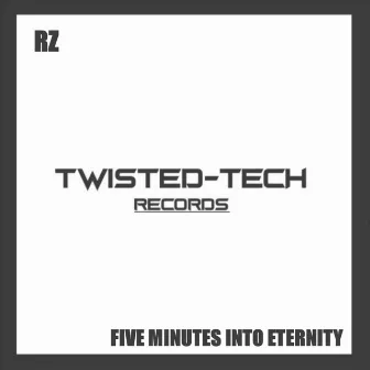 Five Minutes Into Eternity by RZ