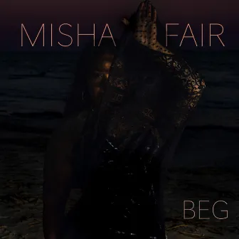 Beg by Misha Fair