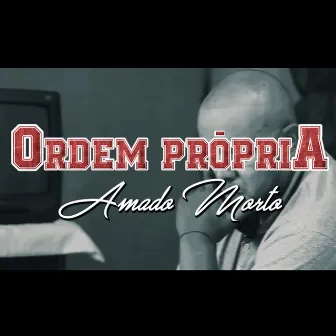 Amado Morto by Ordem Própria