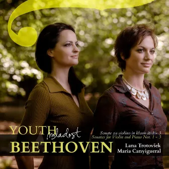 Youth - Beethoven: Sonatas for Violin and Piano NOS. 1 - 3 by Maria Canyigueral