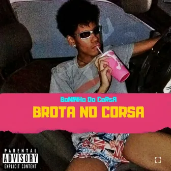 Brota no Corsa by Boninho Do Corsa