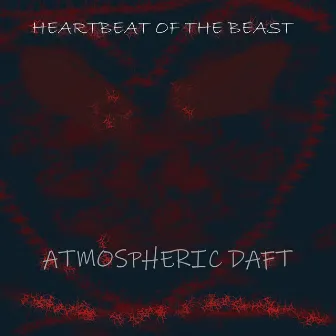 Heart of the Beast by Atmospheric Daft