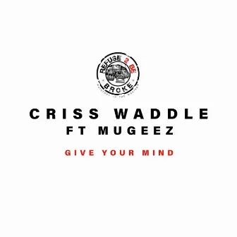 Give Your Mind by Criss Waddle