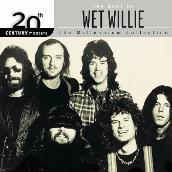 The Best Of Wet Willie 20th Century Masters The Millennium Collection by Wet Willie