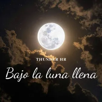 Bajo la Luna Llena by THUNDER HR