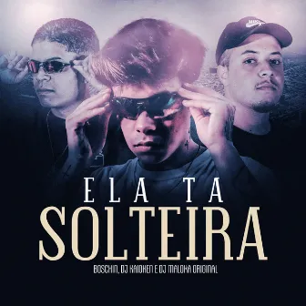 Ela Ta Solteira by Boschin