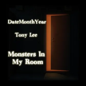 Monsters In My Room by DateMonthYear