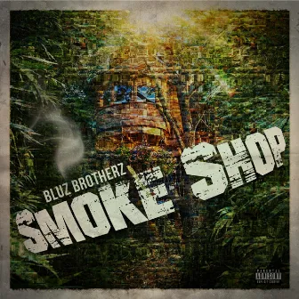 Smoke Shop by Bluz Brotherz