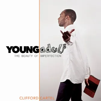 Young Adult: the Beauty of Imperfection by Clifford Cartel