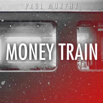 Money Train by Paul Murphy