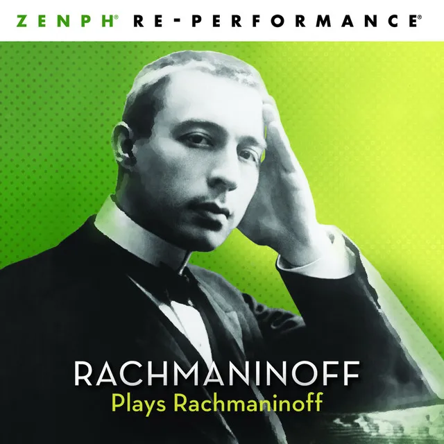 Rachmaninoff Plays Rachmaninoff - Zenph Re-performance