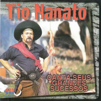 Tio Nanato Canta Seus Grandes Sucessos by Tio Nanato