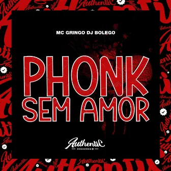 Phonk Sem Amor by DJ BOLEGO