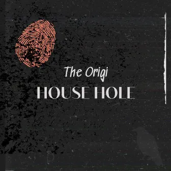 House Hole by The Origi