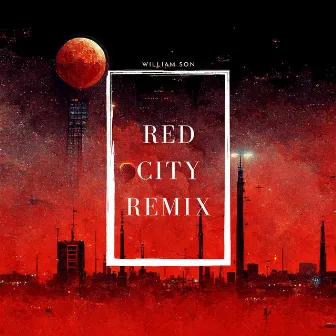 Red City (Remix Version) by William Son