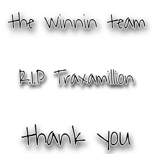 Thank you (R.I.P TRAXAMILLION)