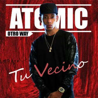 Tu Vecino by Atomic Otro Way