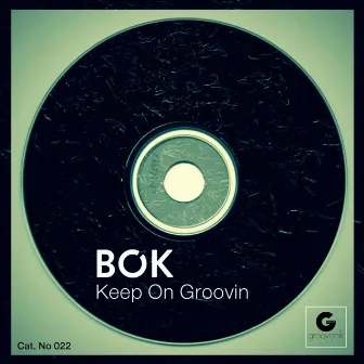 Keep On Groovin by Bok