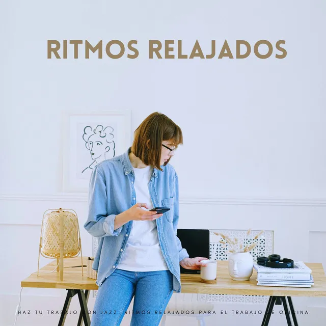 Haz Tu Trabajo Con Jazz: Ritmos Relajados Para El Trabajo De Oficina