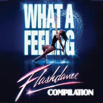 What a Feeling (Flashdance Compilation) by Unknown Artist