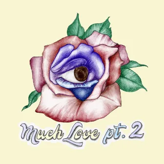 Much Love, Pt. 2 by Eyeda Sophia