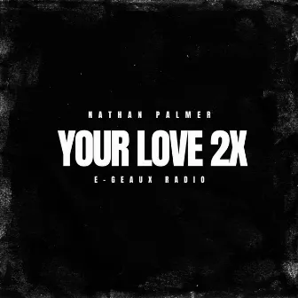 Your Love 2x by Nathan Palmer