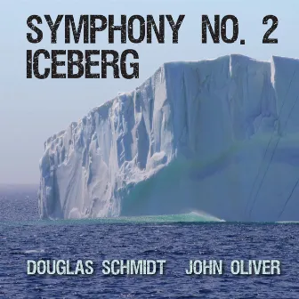 Symphony No. 2 - Iceberg by John Oliver