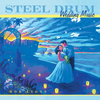 Steel Drum Wedding Music by Bob Lyons