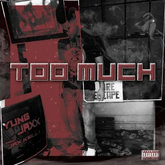 Too much by Yung Jaxx