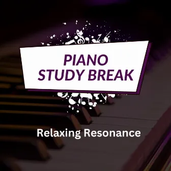 Piano Study Break: Relaxing Resonance by Background Music Artists