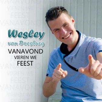 Vanavond Vieren We Feest by Wesley van Doesburg