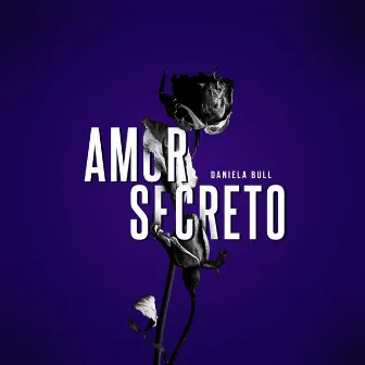 Amor Secreto by Daniela Bull