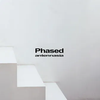 Phased (2018 Remaster) by Antennasia