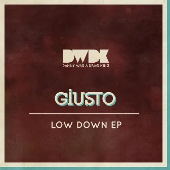 Low Down EP by GIUSTO