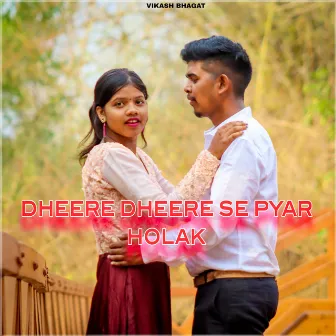 Dheere Dheere Se Pyar Holak by Vikash Bhagat