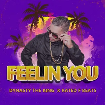 Feelin You by Dynasty The King