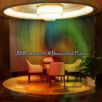 20 Romance Of Beautiful Piano by Piano Instrumental