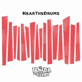 Near The Drums by La Bomba de Tiempo