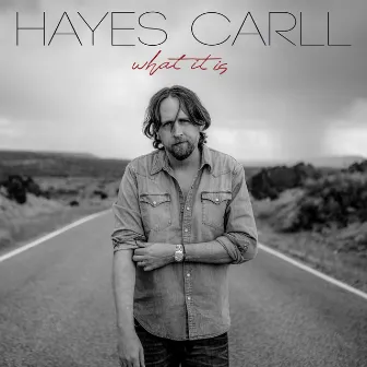 What It Is by Hayes Carll