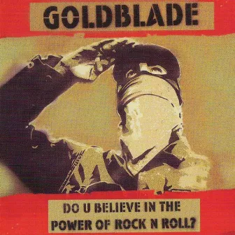 Do U Believe In The Power Of Rock 'n' Roll ? by Goldblade