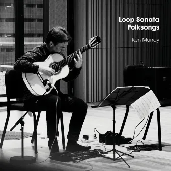 Loop Sonata/Folksongs by Ken Murray