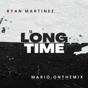 Long Time by Ryan Martinez