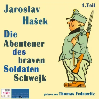 Die Abenteuer des braven Soldaten Schwejk (1. Teil) by Jaroslav Hasek