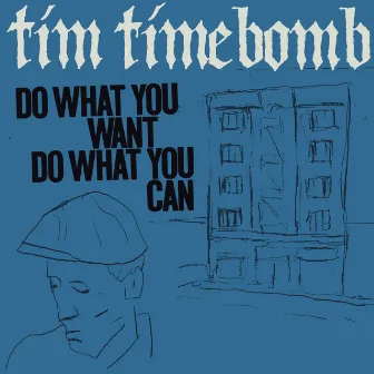 Do What You Want, Do What You Can by Tim Timebomb